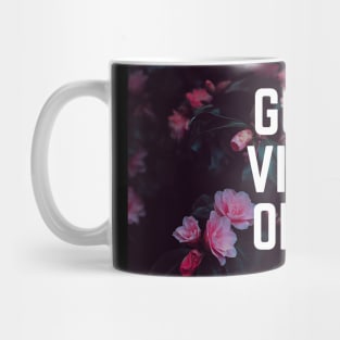 Good Vibes Only - Uplifting Saying Motivational Quote Floral Botanical Design Mug